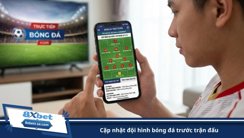 cập nhật đội hình bóng đá trước trận đấu