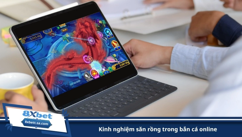 kinh nghiệm săn rồng trong bắn cá online